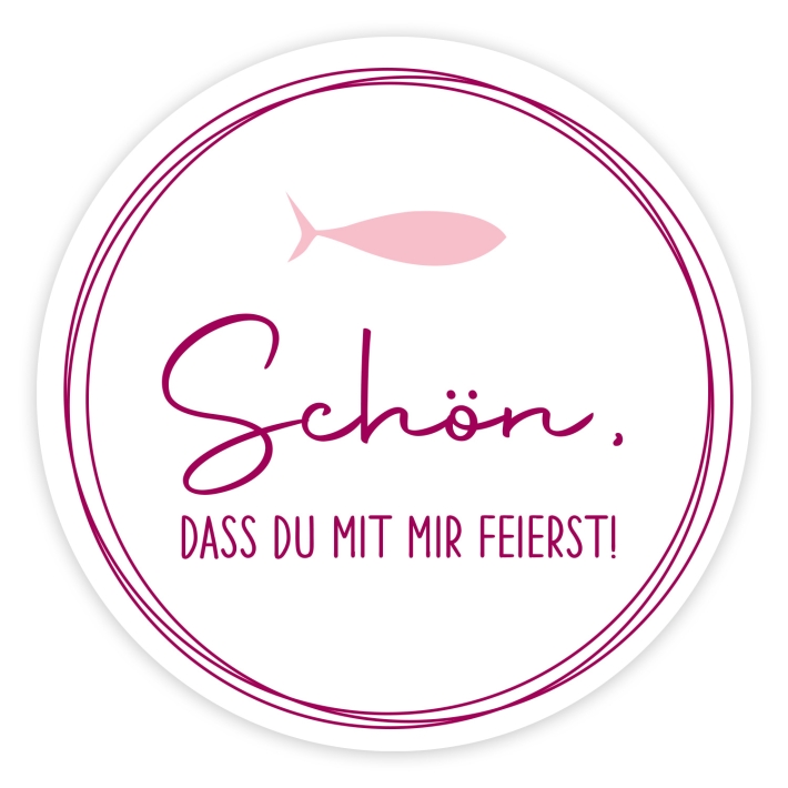 Aufkleber Schn, dass Du mit mir feierst Fisch, rund