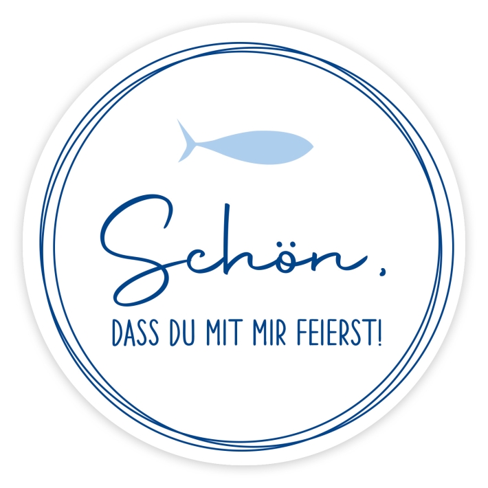 Aufkleber Schn, dass Du mit mir feierst Fisch, rund