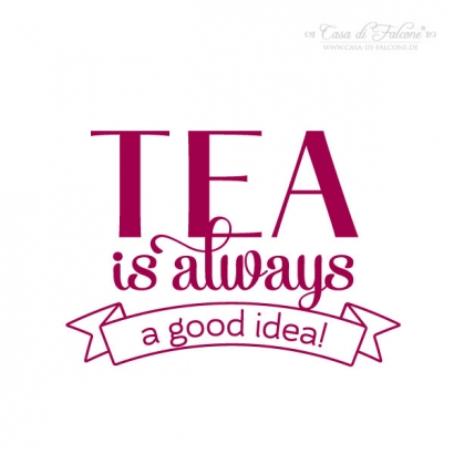 Motivstempel Typo - Tea is always a good idea!